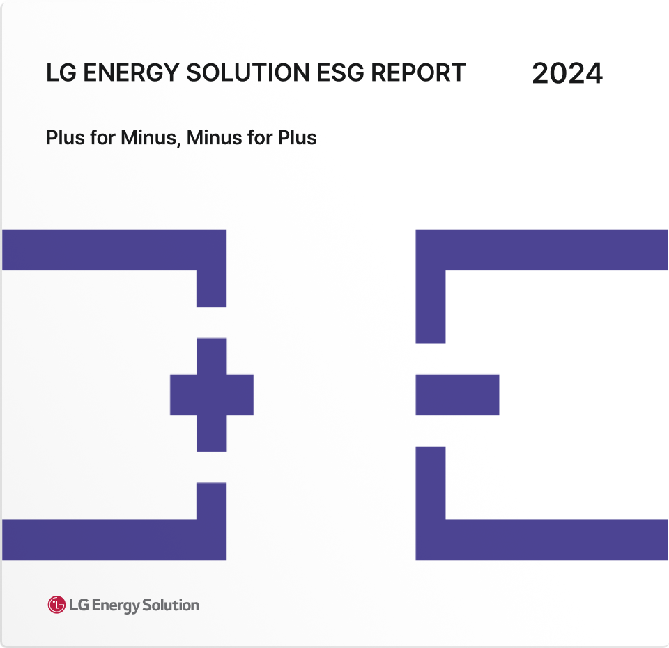 2024 LG Energy Solution ESG REPORT. Plus for Minus, Minus for Plus.